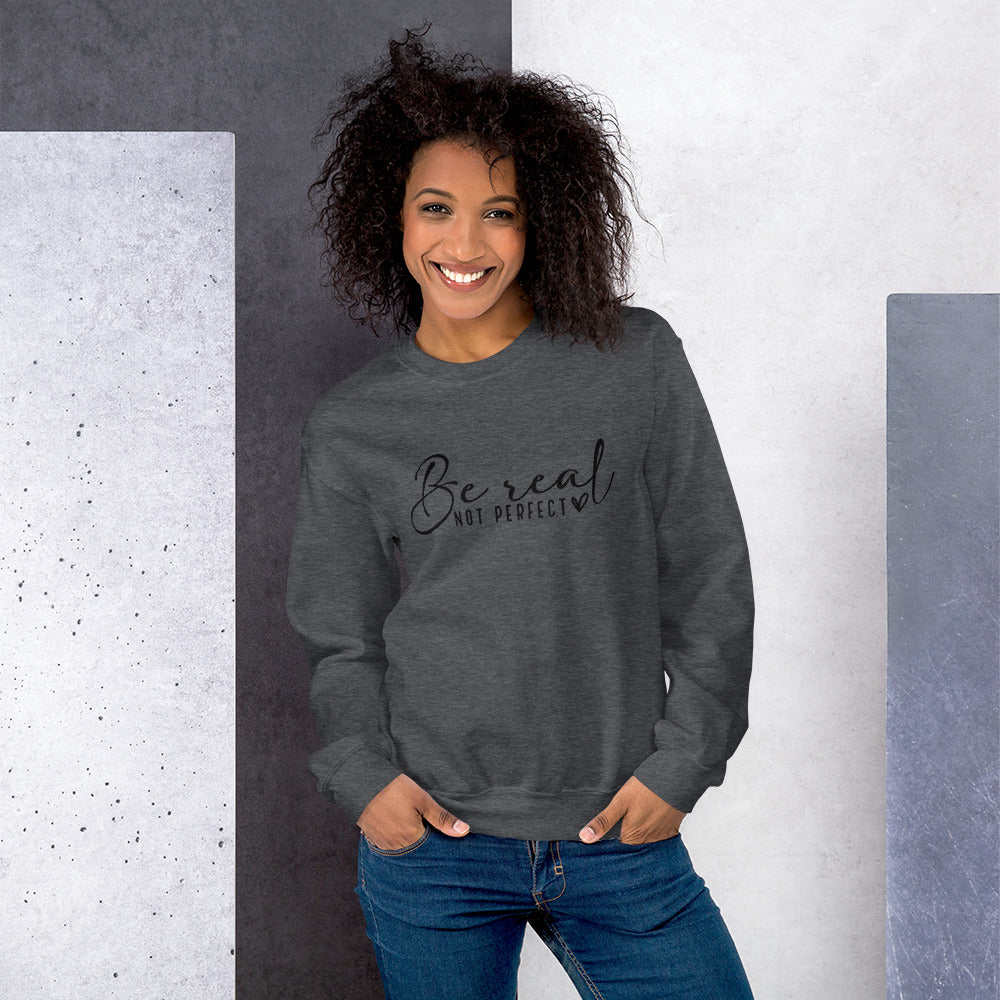 Be Real Unisex Sweatshirt Begin Again